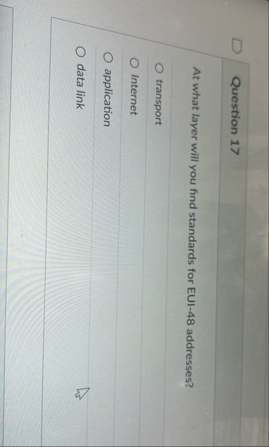 Question 1 7 At what layer will you find