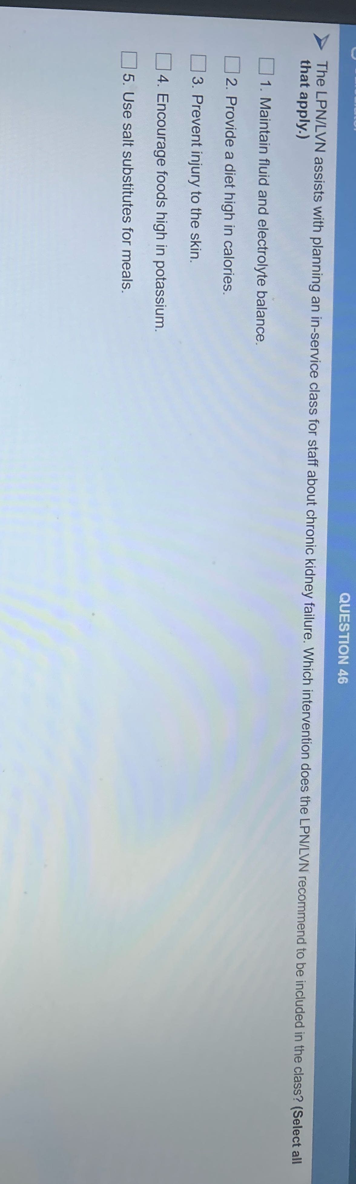 QUESTION 46 The LPN/LVN assists with planning an