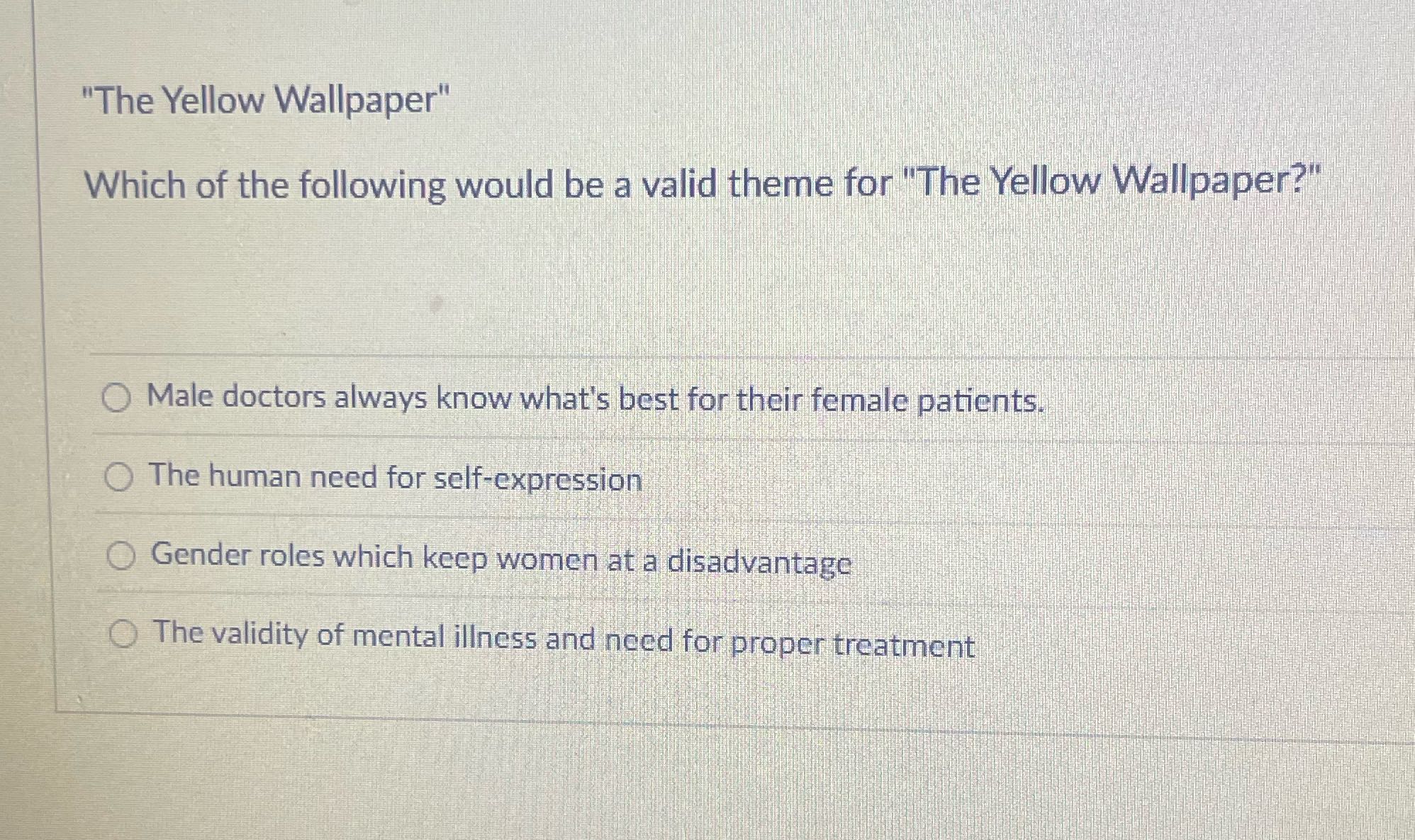 "The Yellow Wallpaper" Which of the following