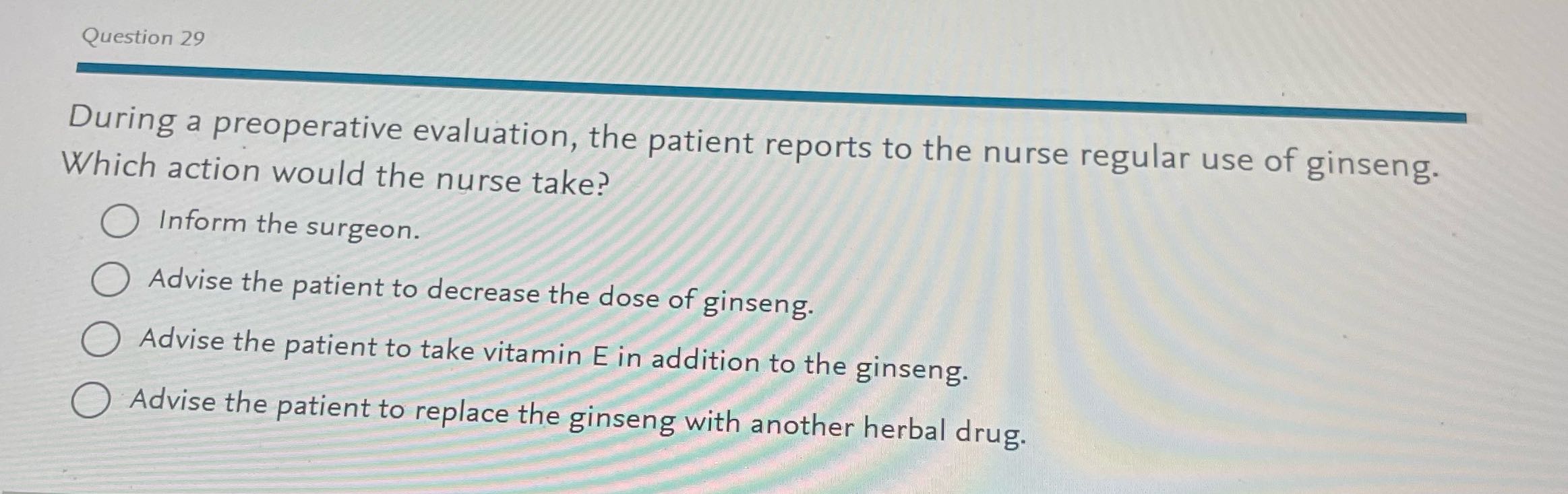 Question 29 During a preoperative evaluation, the