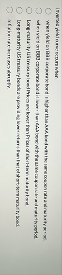 Inverted yield curve occurs when when yield on