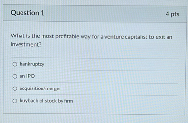 Question 1 4 pts What is the most profitable way