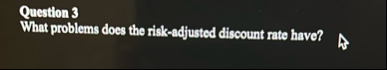 Question 3 What problems does the risk - adjusted