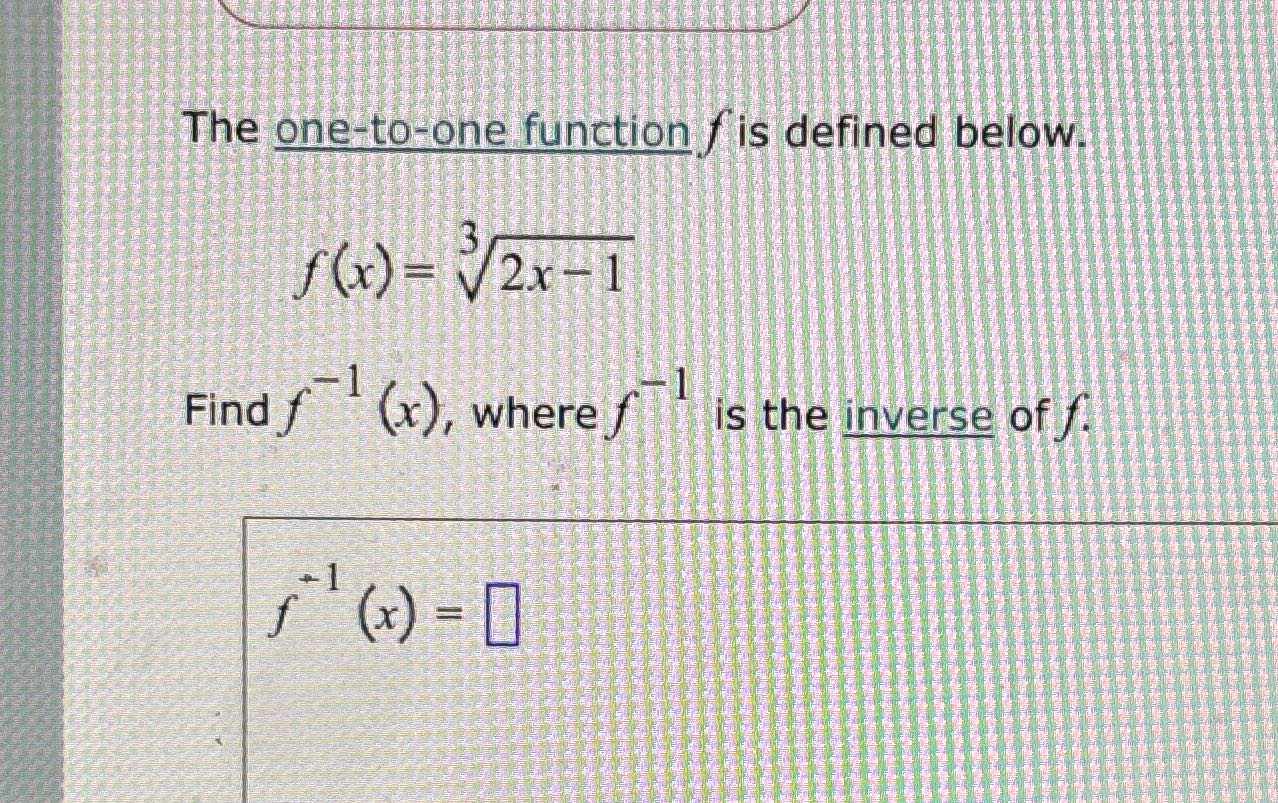 The one-to-one function / is defined below f ( x