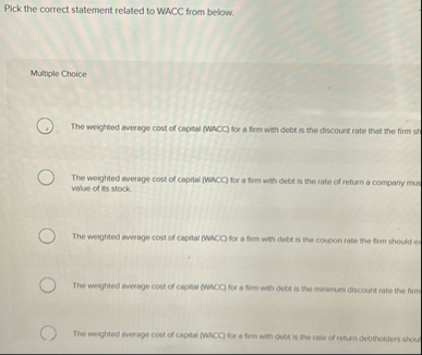 Pick the correct statement related to WACC from