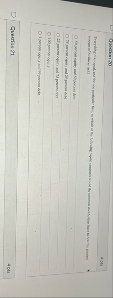 Question 2 0 4 pts Everything else equal, and for