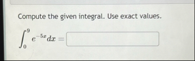 Compute the given integral. Use exact values. 0 9