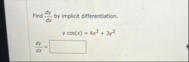 Find d y d x by implicit differentiation. y c o s