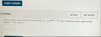 [ - / 5 Points ] Find the gradient vector field