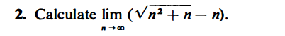 Calculate lim n ( n 2 + n 2 - n ) .