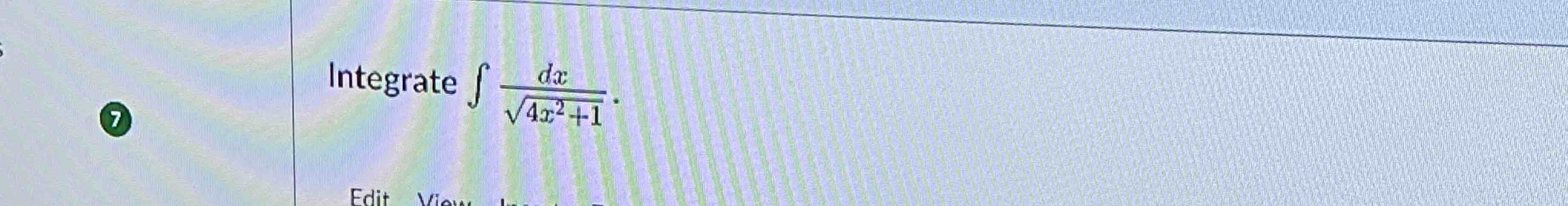 ( 7 ) Integrate d x 4 x 2 + 1 2 .