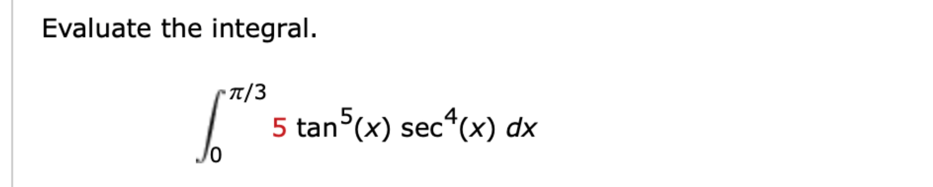 Evaluate the integral. 0 3 5 t a n 5 ( x ) s e c