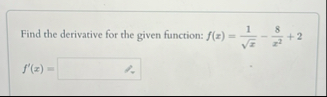 Find the derivative for the given function: f ( x