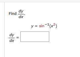 Find d y d x . d y d x = s i n - 1 ( x 2 ) = ,