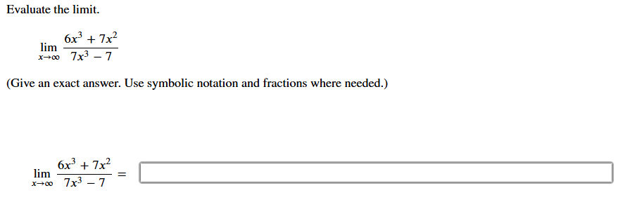 Evaluate the l i m i t . lim x 6 x 3 + 7 x 2 7 x