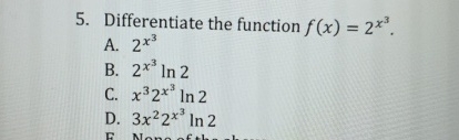 Differentiate the function f ( x ) = 2 x 3 . A .