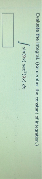 Evaluate the integral. ( Remember the constant of