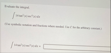 Evaluate the integral. 1 4 t a n 2 ( x ) s e c 4