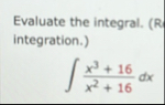 Evaluate the integral. ( R integration. ) x 3 1 6