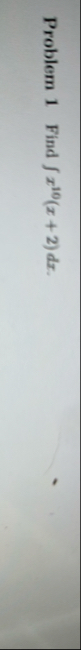 Problem 1 Find x 1 0 ( x 2 ) d x .
