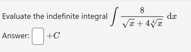 Evaluate the indefinite integral 8 x 2 + 4 x 4 d