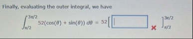 Finally, evaluating the outer integral, we have 2
