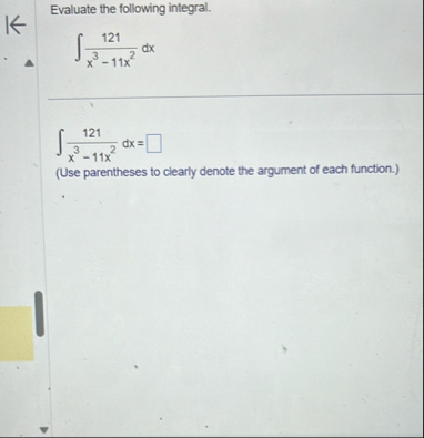 Evaluate the following integral. 1 2 1 x 3 - 1 1