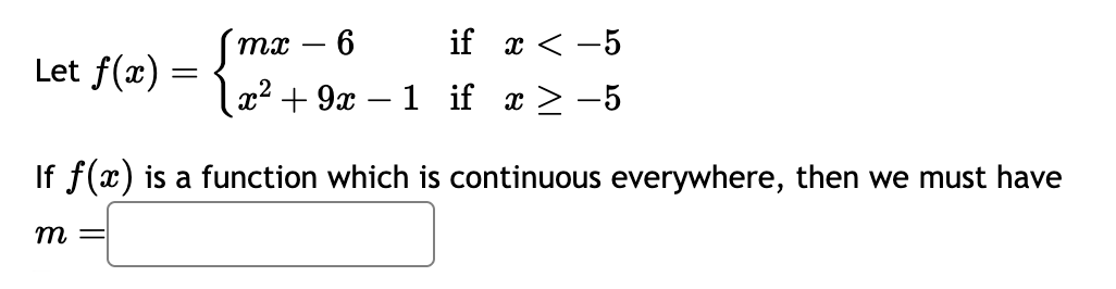 Let f ( x ) = { m x - 6 i f x < - 5 x 2 + 9 x - 1