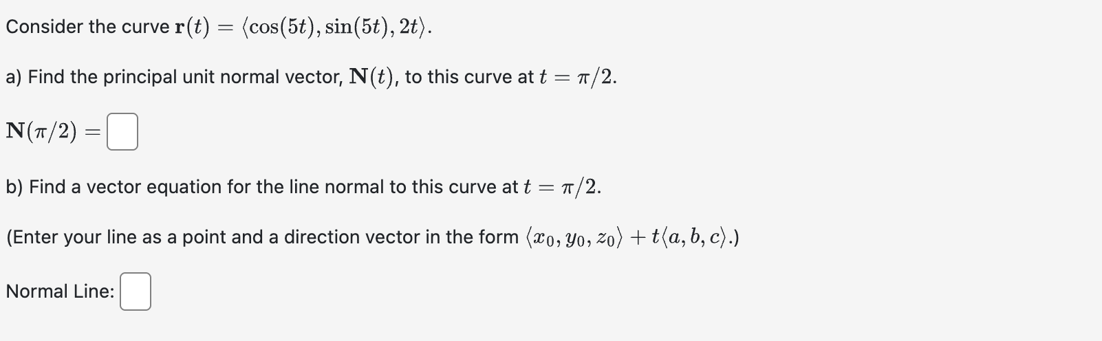 Consider the curve r ( t ) = ( : c o s ( 5 t ) ,