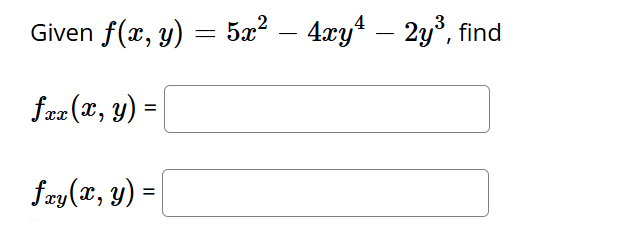 Given f ( x , y ) = 5 x 2 - 4 x y 4 - 2 y 3 ,