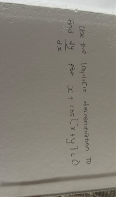 Use the implifit differentiation to Find d y d x