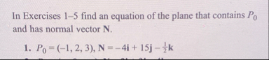 In Exercises 1 - 5 find an equation of the plane
