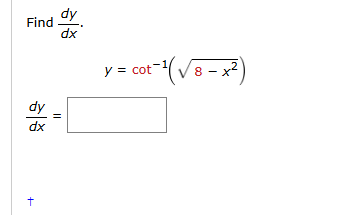 Find d y d x . y = c o t - 1 ( 8 - x 2 2 ) d y d
