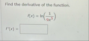 Find the derivative of the function. f ( x ) = l