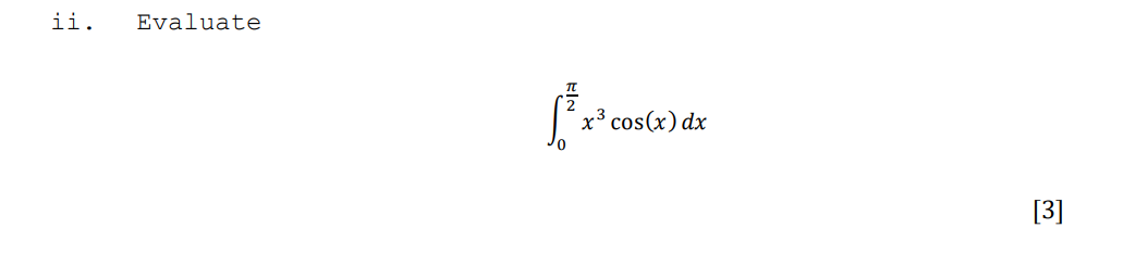 i i . Evaluate 0 2 x 3 c o s ( x ) d x