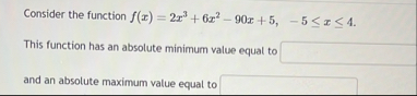 Consider the function f ( x ) = 2 x 3 6 x 2 - 9 0