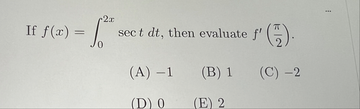 If f ( x ) = 0 2 x s e c t d t , then evaluate f
