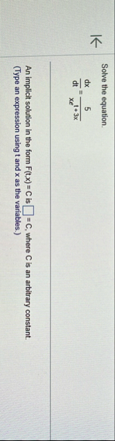 Solve the equation. d x d t = 5 x e t 3 x An