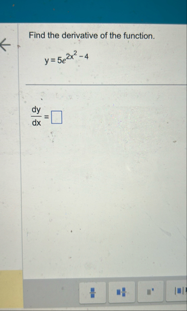 Find the derivative of the function. y = 5 e 2 x