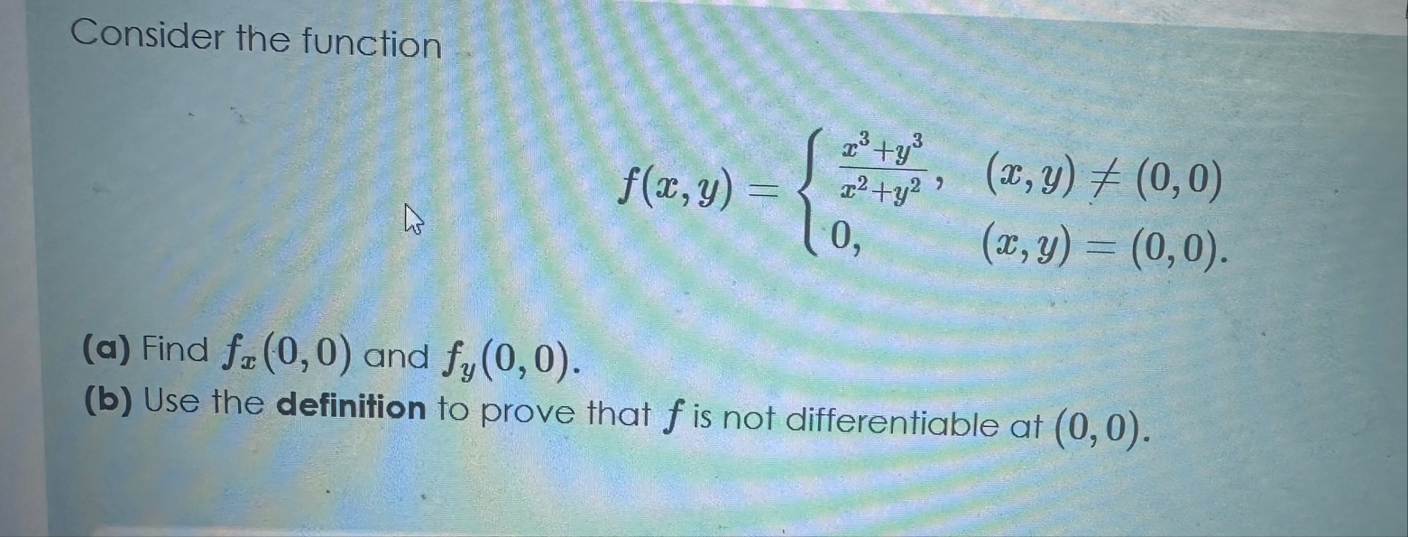 Consider the function f ( x , y ) = { x 3 y 3 x 2
