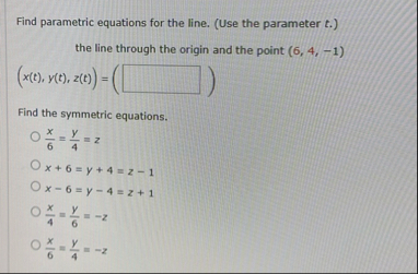 Find parametric equations for the line. ( Use the