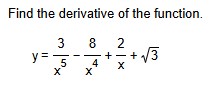 Find the derivative o f the function. y = 3 x 5 -