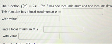 The function f ( x ) = 2 x 7 x - 1 has one local