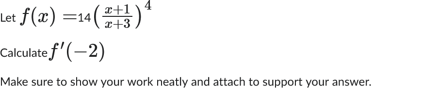 Let f ( x ) = 1 4 ( x + 1 x + 3 ) 4 Calculate f '