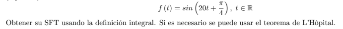 f ( t ) = s i n ( 2 0 t + 4 ) , tinR Obtener s u