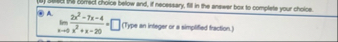( 8 ) lim x 4 2 x 2 - 7 x - 4 x 2 x - 2 0 = (