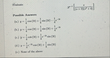 Evaluate L - 1 [ s ( s 2 ) ( s 2 4 ) ] Possible