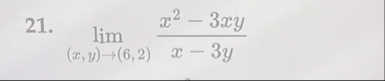 lim ( x , y ) ( 6 , 2 ) x 2 - 3 x y x - 3 y