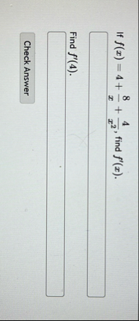 If f ( x ) = 4 8 x 4 x 2 , find f ' ( x ) .
