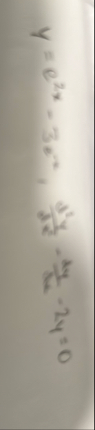 y = e 2 x - 3 e - 2 , d 2 y d x - d y d x - 2 y =